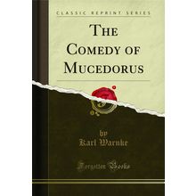 The Comedy of Mucedorus (Classic Reprint)