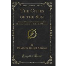 The Cities of the Sun (Classic Reprint)