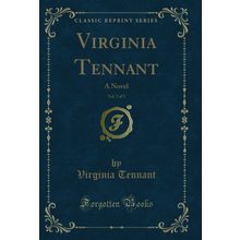 Virginia Tennant, Vol. 2 of 2: A Novel (Classic Reprint)