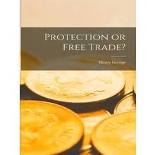 Protection Or Free Trade? Microform - Henry George