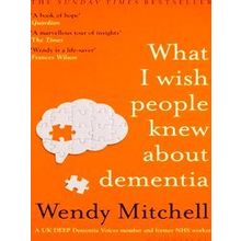 What I Wish People Knew About Dementia