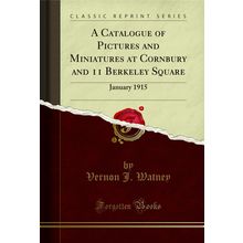 A Catalogue of Pictures and Miniatures at Cornbury and 11 Berkeley Square