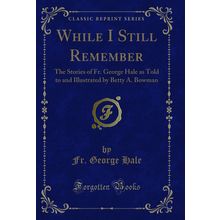While I Still Remember (Classic Reprint)
