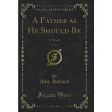 A Father as He Should Be, Vol. 3 of 4: A Novel (Classic Reprint)