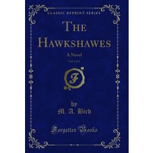 The Hawkshawes, Vol. 1 of 2: A Novel (Classic Reprint)