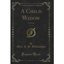 A Child Widow, Vol. 2 of 3: A Novel (Classic Reprint)