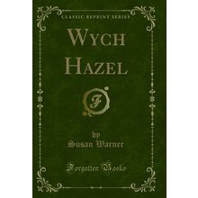 Wych Hazel (Classic Reprint)