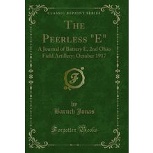 The Peerless "E": A Journal of Battery E, 2nd Ohio Field Artillery
