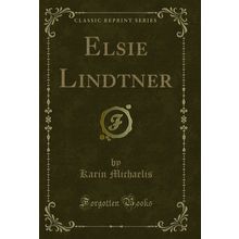 Elsie Lindtner (Classic Reprint)