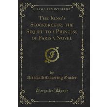 The King's Stockbroker, the Sequel to a Princess of Paris a Novel
