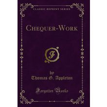 Chequer-Work (Classic Reprint)