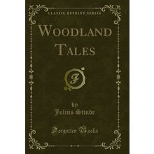 Woodland Tales (Classic Reprint)