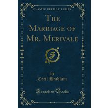 The Marriage of Mr. Merivale (Classic Reprint)