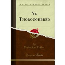 Ye Thoroughbred (Classic Reprint)