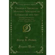 Grahams American Monthly Magazine of Literature and Art, Vol. 41
