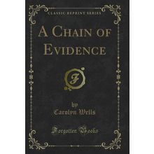 A Chain of Evidence (Classic Reprint)