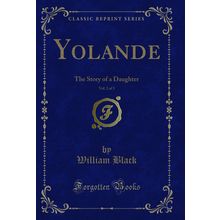 Yolande, Vol. 2 of 3: The Story of a Daughter (Classic Reprint)