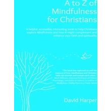 A To Z Of Mindfulness For Christians A Helpful, Accessible, Interesting Book To