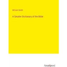 A Smaller Dictionary of the Bible