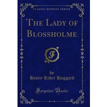 The Lady of Blossholme (Classic Reprint)