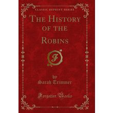 The History of the Robins (Classic Reprint)