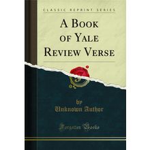 A Book of Yale Review Verse (Classic Reprint)