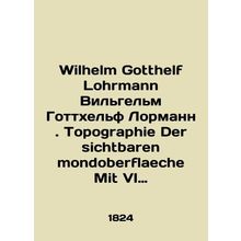 Wilhelm Gotthelf Lohrmann Wilhelm Gotthelf Lohrmann. Topography Der sichtbaren m