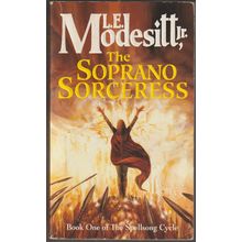 The Soprano Sorceress, by L E Modesitt. The Spellsong Cycle 1