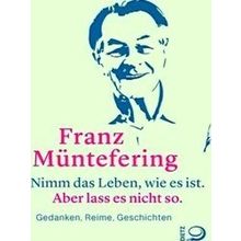 Nimm Das Leben, Wie Es Ist. Aber Lass Es Nicht So - Franz Muntefering