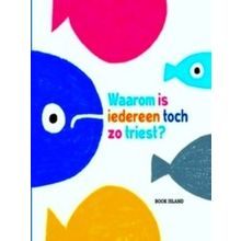 Waarom is Iedereen Toch Zo Triest?