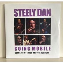 Steely Dan: Going Mobile Classic 1974 Live Radio Broadcast (Vinyl)