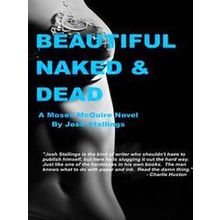 Beautiful, Naked Dead - Josh Stallings
