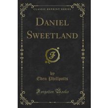 Daniel Sweetland (Classic Reprint)