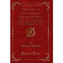 The Life and Adventures of Jack of the Mill, Vol. 1 of 2 (Classic Reprint)
