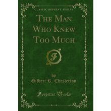 The Man Who Knew Too Much (Classic Reprint)