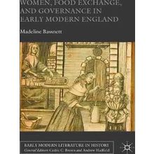 Early Modern Literature in History: Women, Food Exchange, and Governance in Earl