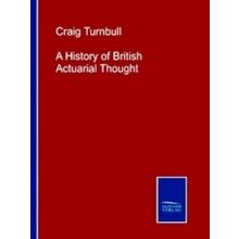 A History of British Actuarial Thought