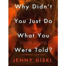 Why Didn't You Just Do What You Were Told?