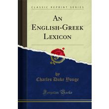 An English-Greek Lexicon (Classic Reprint)