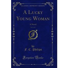 A Lucky Young Woman, Vol. 2 of 3: A Novel (Classic Reprint)