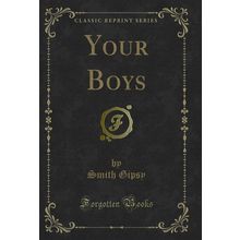 Your Boys (Classic Reprint)
