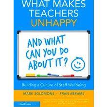What Makes Teachers Unhappy, and What Can You Do About It? Building a Culture of