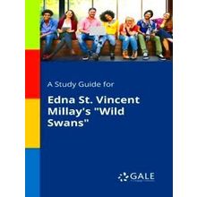 A Study Guide For Edna Saint Vincent Millay's Wild Swans