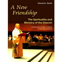 A New Friendship - The Spirituality and Ministry of the Deacon