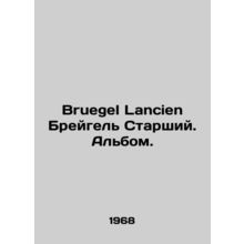 Bruegel Lancien Bruegel the Elder. Album. In French /Bruegel Lancien Breygel S