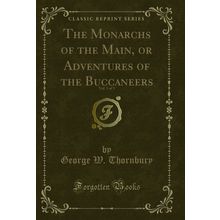 The Monarchs of the Main, or Adventures of the Buccaneers, Vol. 3 of 3