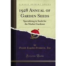 1928 Annual of Garden Seeds: Specializing in Seeds for the Market Gardener