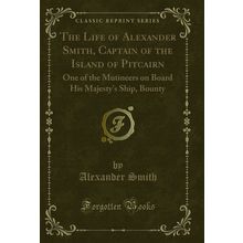 The Life of Alexander Smith, Captain of the Island of Pitcairn