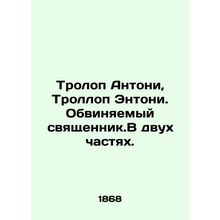 Trollope Anthony, Trollope Anthony. Accused Priest. In two parts. In Russian (as