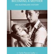 Gender in History: Becoming a Mother - Carla Pascoe Leahy